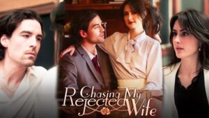 Watch Chasing My Rejected Wife Full Episode